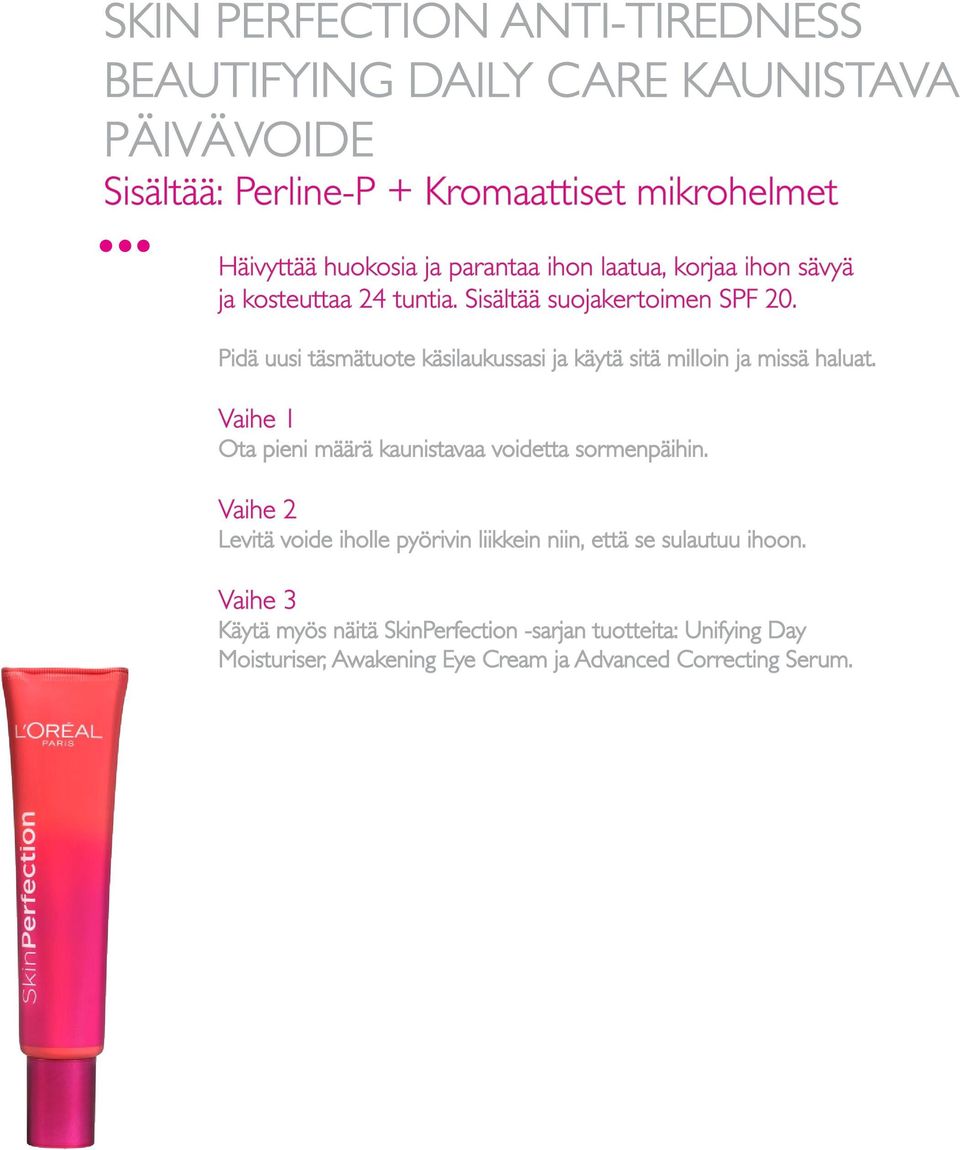 Pidä uusi täsmätuote käsilaukussasi ja käytä sitä milloin ja missä haluat. Vaihe 1 Ota pieni määrä kaunistavaa voidetta sormenpäihin.