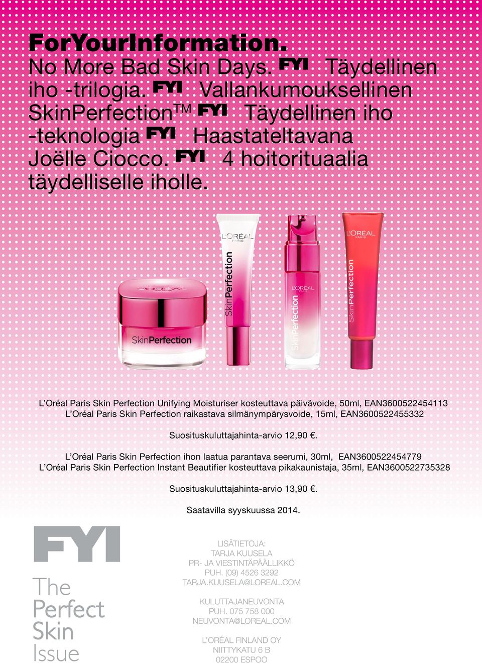 L Oréal Paris Skin Perfection Unifying Moisturiser kosteuttava päivävoide, 50ml, EAN3600522454113 L Oréal Paris Skin Perfection raikastava silmänympärysvoide, 15ml, EAN3600522455332