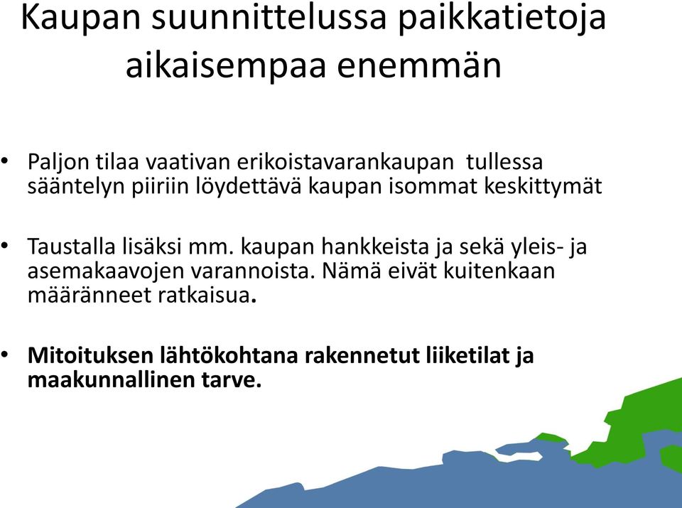 Taustalla lisäksi mm. kaupan hankkeista ja sekä yleis- ja asemakaavojen varannoista.