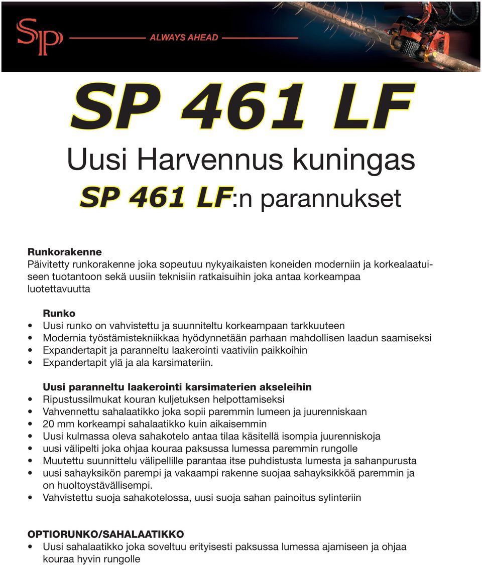 Expandertapit ja paranneltu laakerointi vaativiin paikkoihin Expandertapit ylä ja ala karsimateriin.