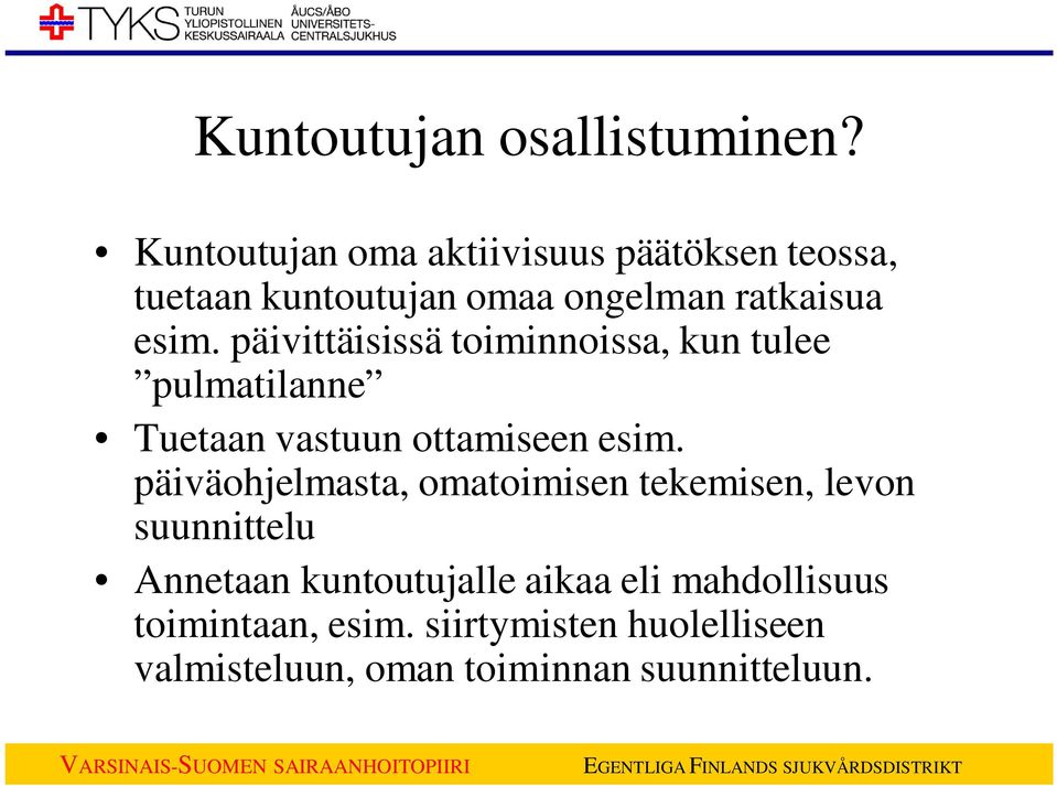 päivittäisissä toiminnoissa, kun tulee pulmatilanne Tuetaan vastuun ottamiseen esim.