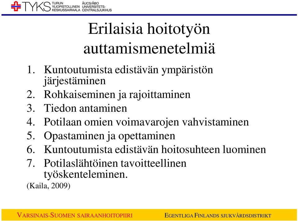 Rohkaiseminen ja rajoittaminen 3. Tiedon antaminen 4.