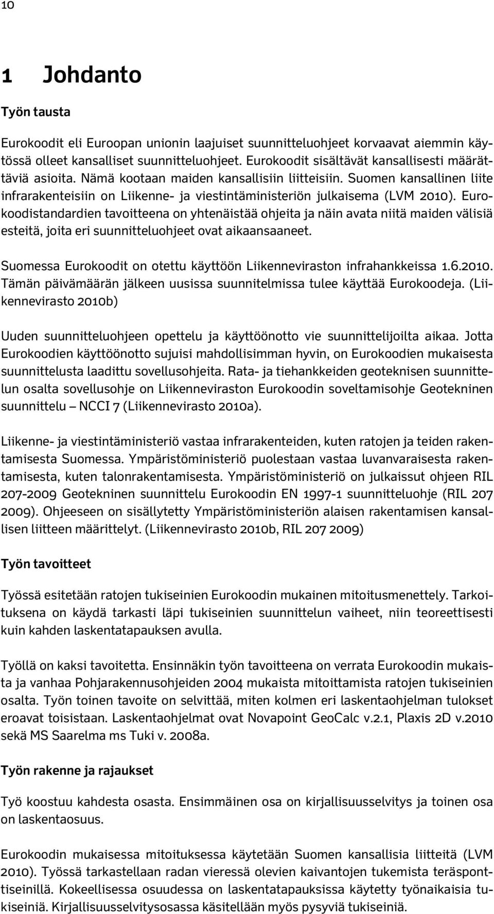 Suomen kansallinen liite infrarakenteisiin on Liikenne- ja viestintäministeriön julkaisema (LVM 2010).