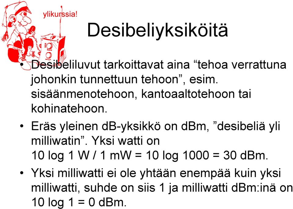 sisäänmenotehoon, kantoaaltotehoon tai kohinatehoon.