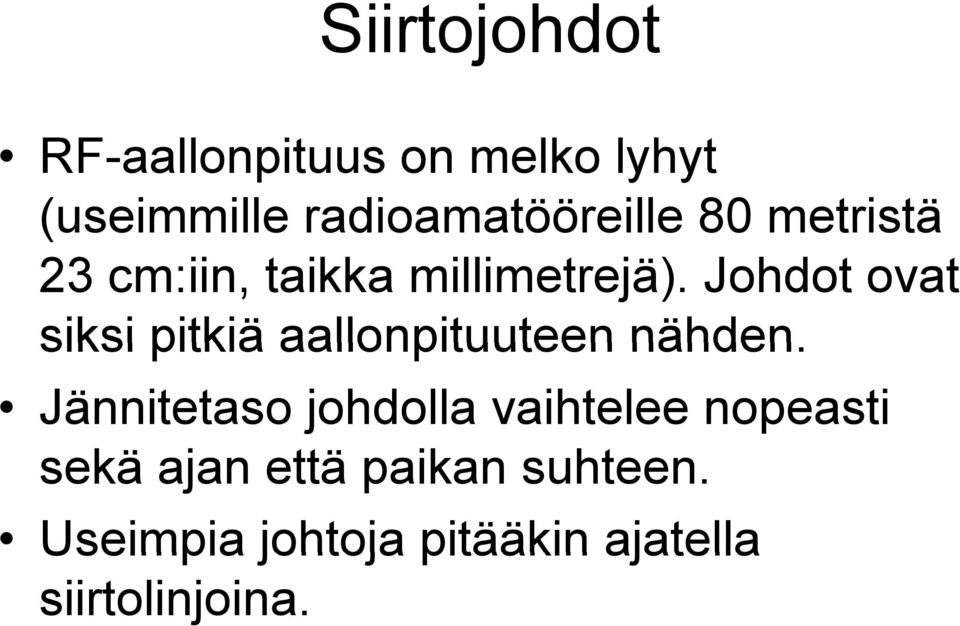 Johdot ovat siksi pitkiä aallonpituuteen nähden.