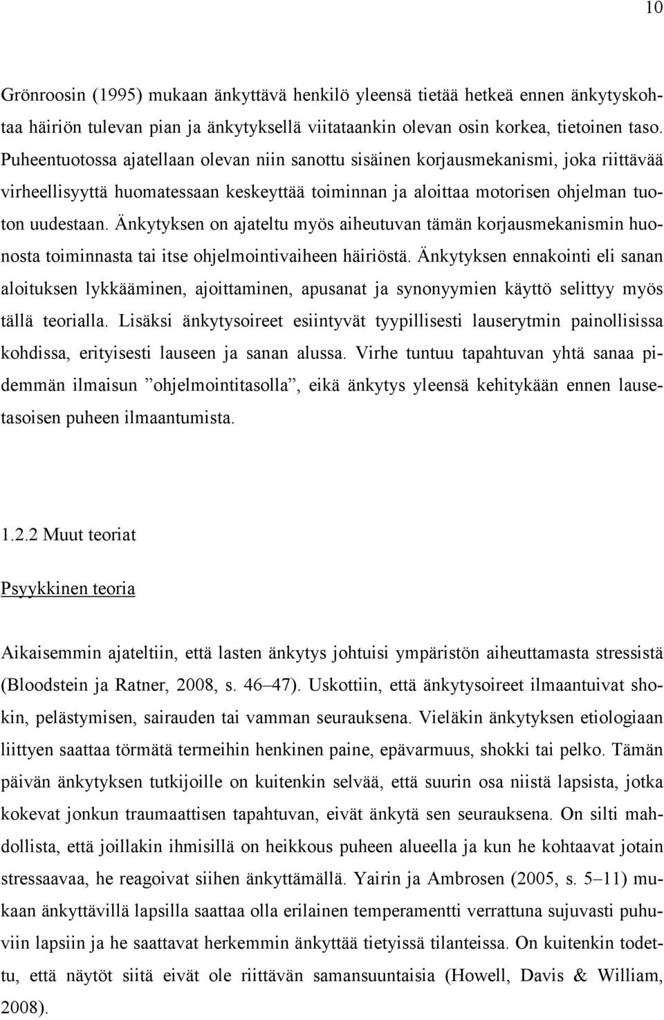 Änkytyksen on ajateltu myös aiheutuvan tämän korjausmekanismin huonosta toiminnasta tai itse ohjelmointivaiheen häiriöstä.