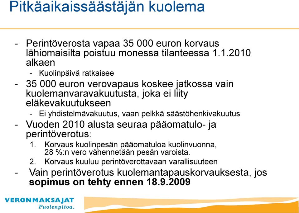 yhdistelmävakuutus, vaan pelkkä säästöhenkivakuutus - Vuoden 2010 alusta seuraa pääomatulo- ja perintöverotus: 1.