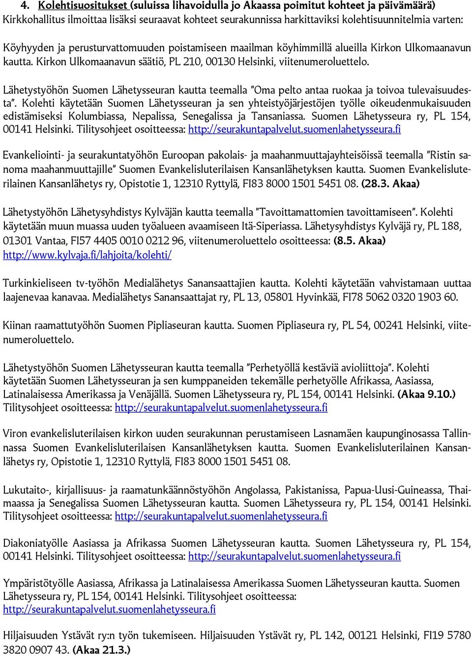 Lähetystyöhön Suomen Lähetysseuran kautta teemalla Oma pelto antaa ruokaa ja toivoa tulevaisuudesta.