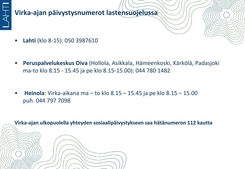 15-15.45 ja pe klo 8.15-15.00): 044 780 1482 Heinola: Virka-aikana ma to klo 8.15 15.