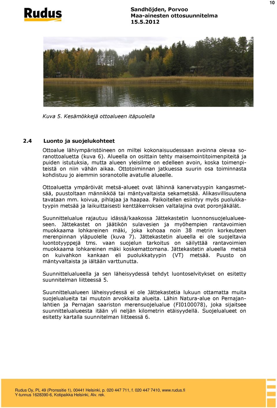 Ottotoiminnan jatkuessa suurin osa toiminnasta kohdistuu jo aiemmin soranotolle avatulle alueelle.