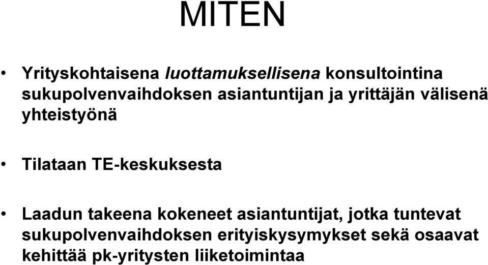 Tilataan TE-keskuksesta Laadun takeena kokeneet asiantuntijat, jotka