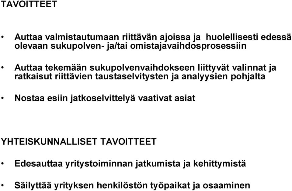 taustaselvitysten ja analyysien pohjalta Nostaa esiin jatkoselvittelyä vaativat asiat YHTEISKUNNALLISET