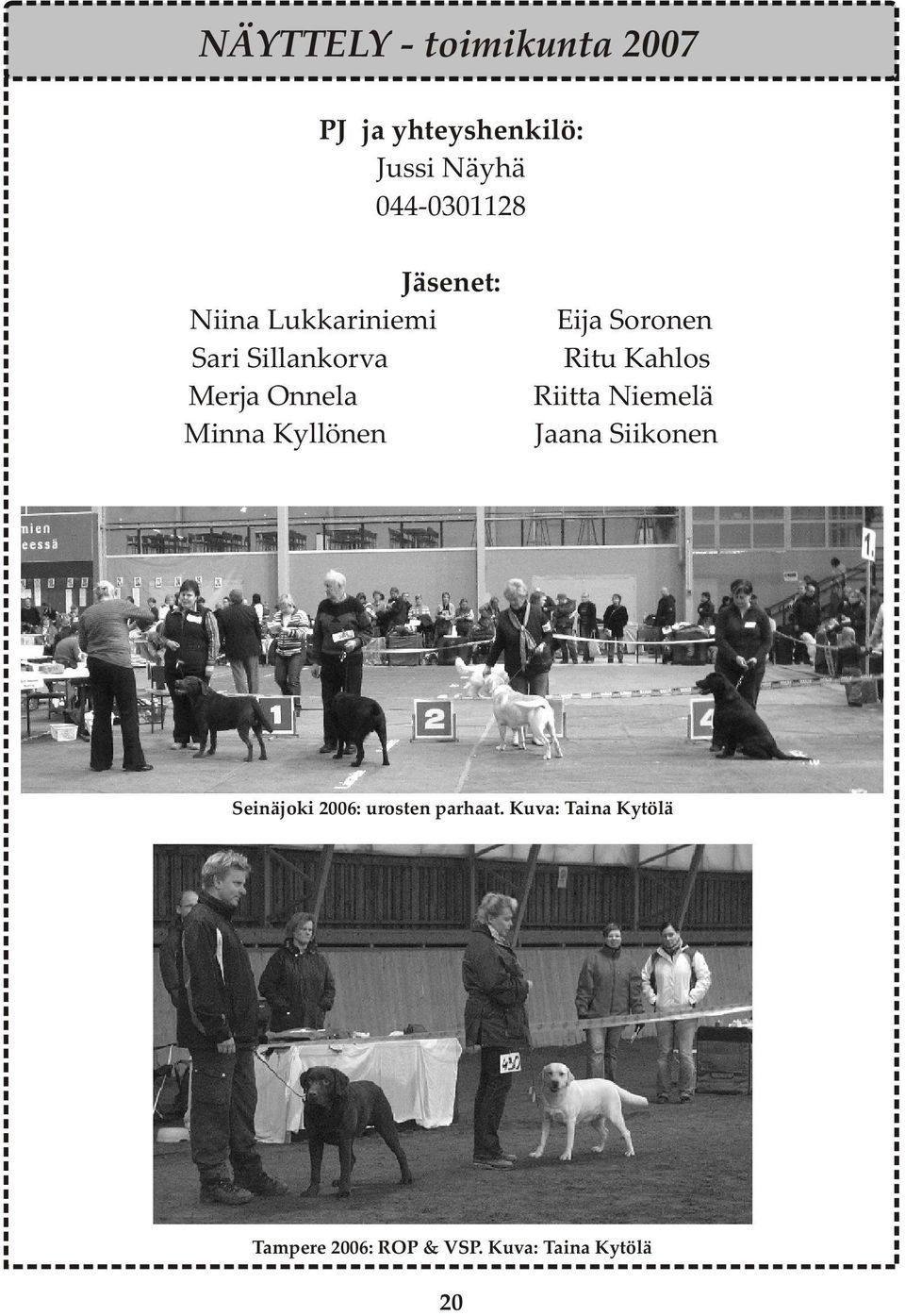 Merja Onnela Riitta Niemelä Minna Kyllönen Jaana Siikonen Seinäjoki 2006: