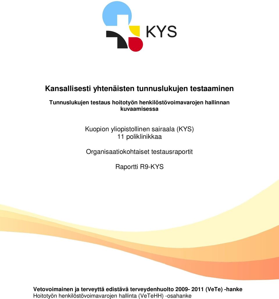 poliklinikkaa Organisaatiokohtaiset testausraportit Raportti R9-KYS Vetovoimainen ja