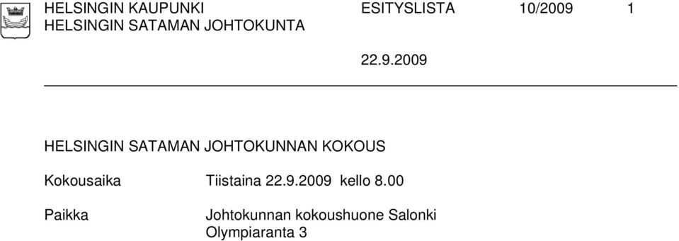 2009 HELSINGIN SATAMAN JOHTOKUNNAN KOKOUS