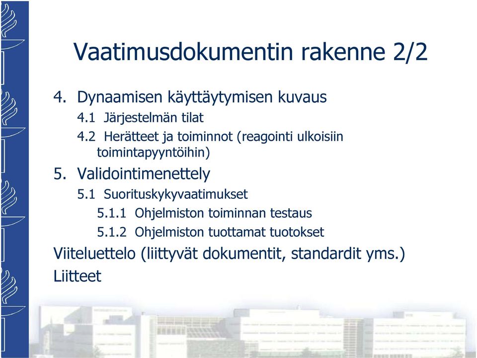 2 Herätteet ja toiminnot (reagointi ulkoisiin toimintapyyntöihin) 5.