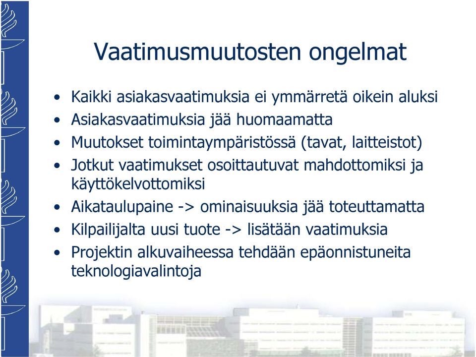 mahdottomiksi ja käyttökelvottomiksi Aikataulupaine -> ominaisuuksia jää toteuttamatta Kilpailijalta