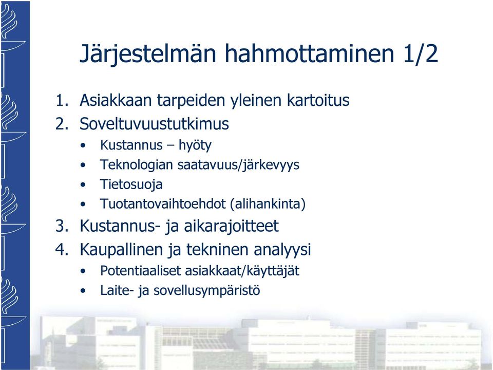 Tuotantovaihtoehdot (alihankinta) 3. Kustannus- ja aikarajoitteet 4.