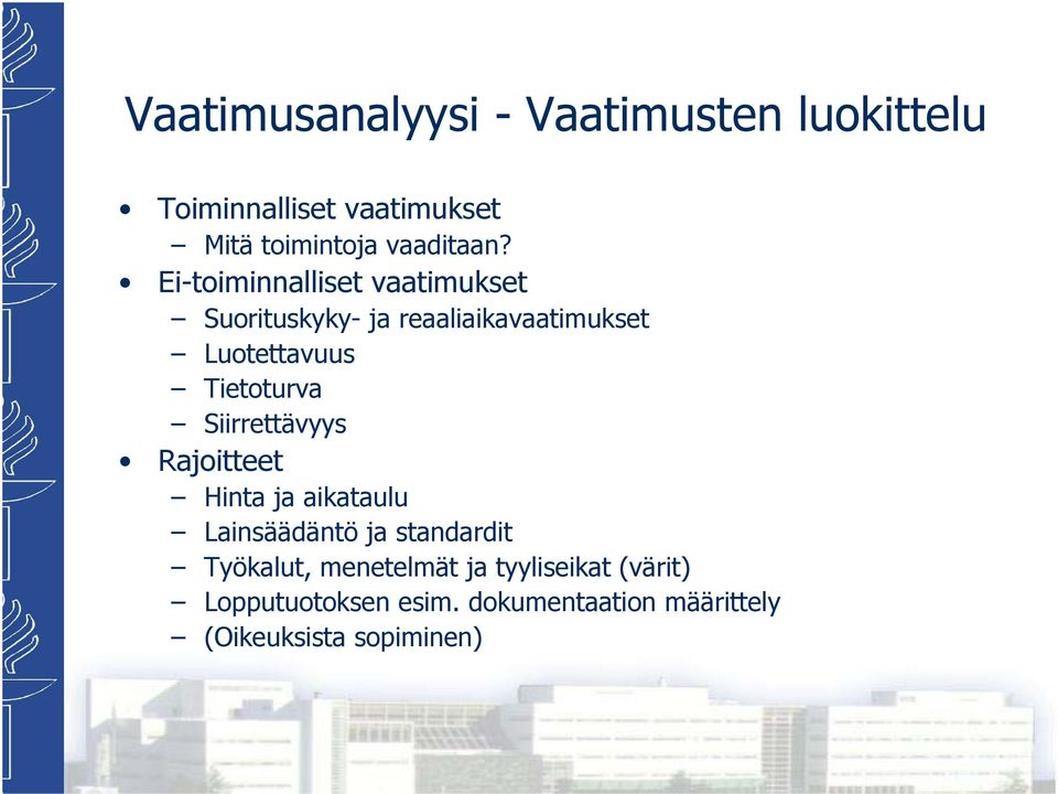 Ei-toiminnalliset vaatimukset Suorituskyky- ja reaaliaikavaatimukset Luotettavuus Tietoturva