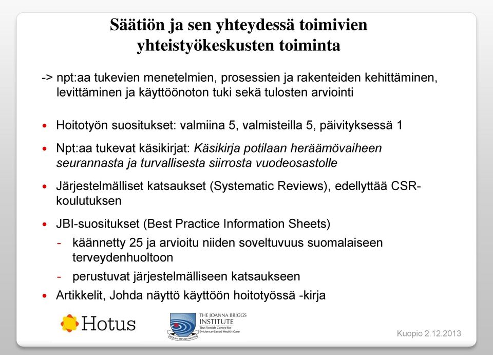 turvallisesta siirrosta vuodeosastolle Järjestelmälliset katsaukset (Systematic Reviews), edellyttää CSRkoulutuksen JBI-suositukset (Best Practice Information Sheets) -