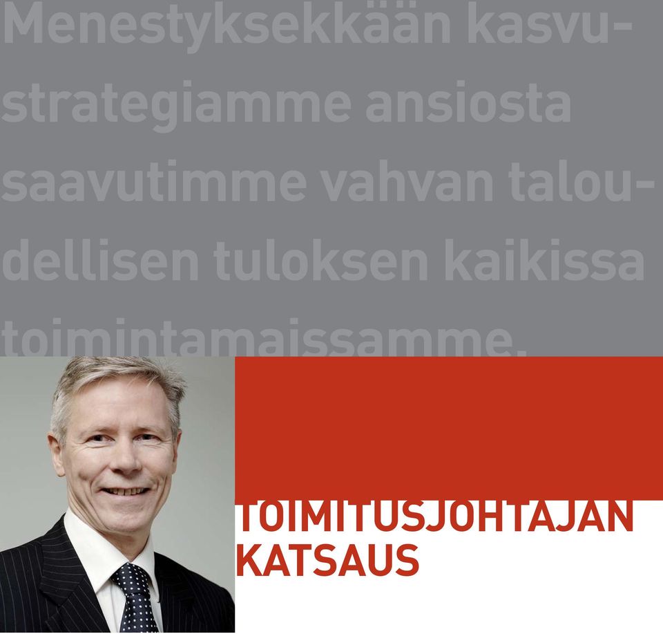 ansiosta aavutimme vahvan talouellisen tuloksen