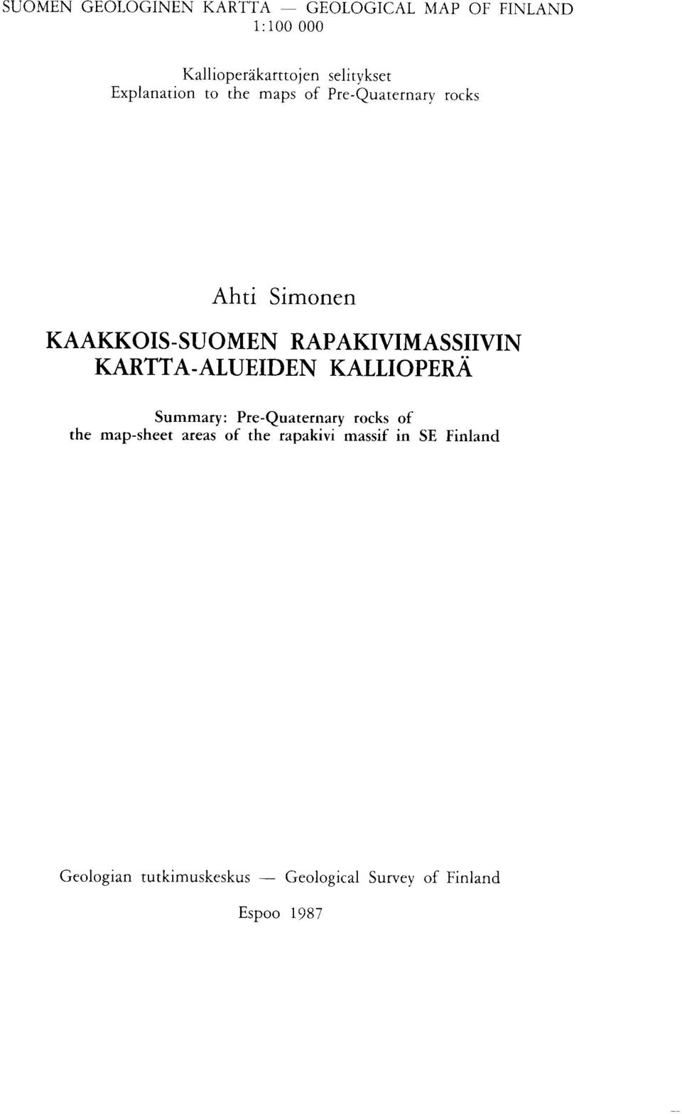 RAPAKIVIMASSIIVIN KARTTA-ALUEIDEN KALLIOPERA Summary : Pre-Quaternary rocks of the map-sheet