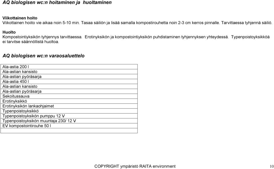 Typenpoistoyksikköä ei tarvitse säännöllistä huoltoa.