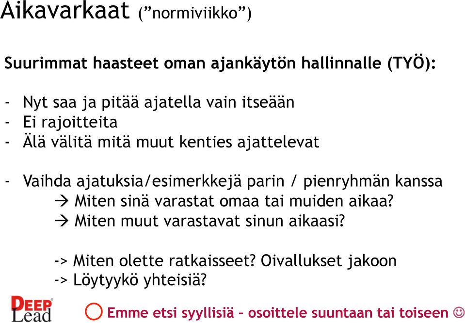 pienryhmän kanssa à Miten sinä varastat omaa tai muiden aikaa? à Miten muut varastavat sinun aikaasi?