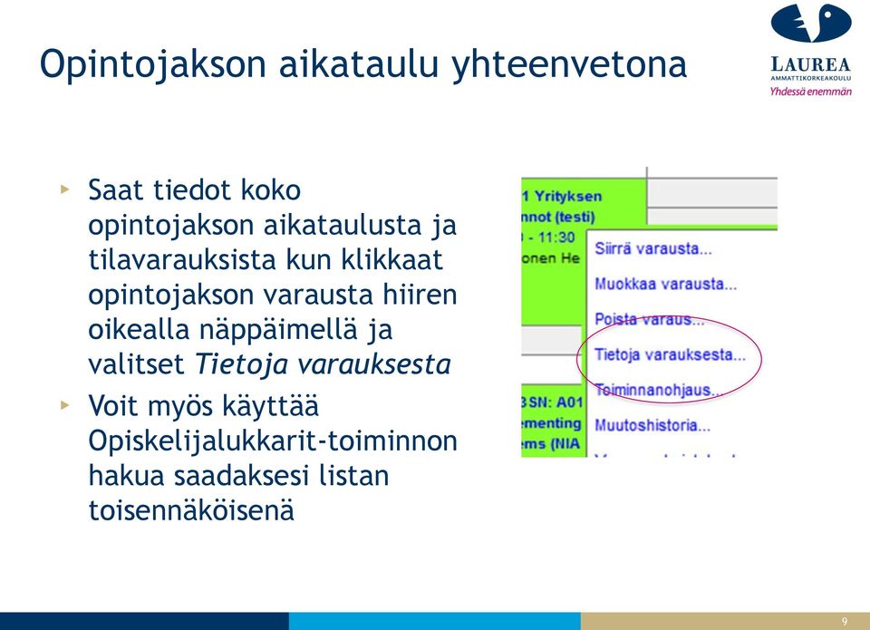 hiiren oikealla näppäimellä ja valitset Tietoja varauksesta Voit myös