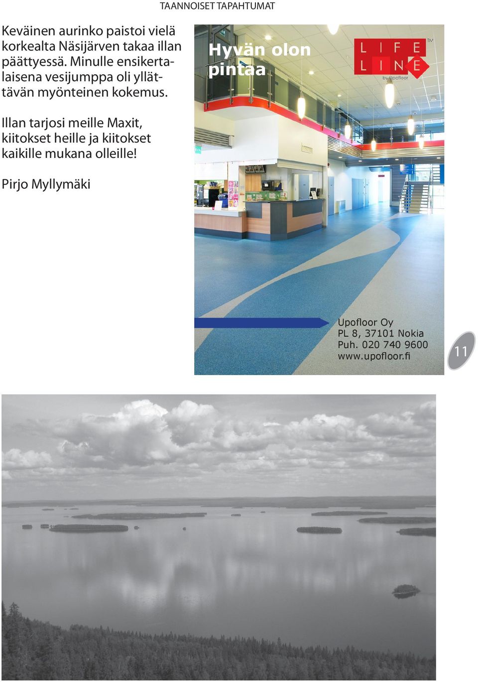Hyvän olon pintaa Illan tarjosi meille Maxit, kiitokset heille ja kiitokset kaikille