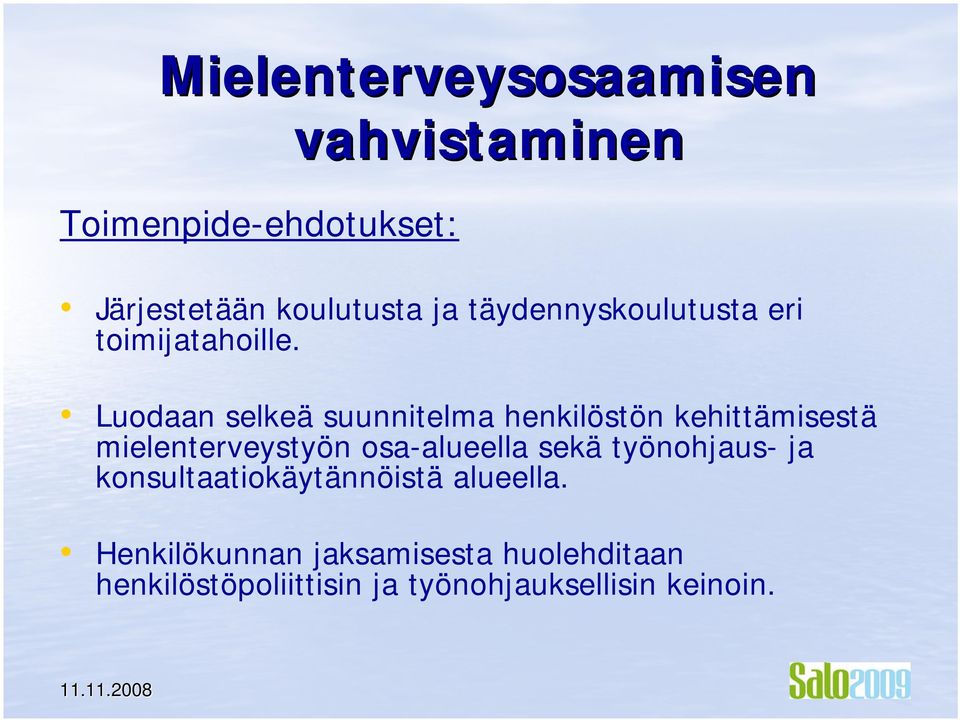 Luodaan selkeä suunnitelma henkilöstön kehittämisestä mielenterveystyön osa-alueella sekä