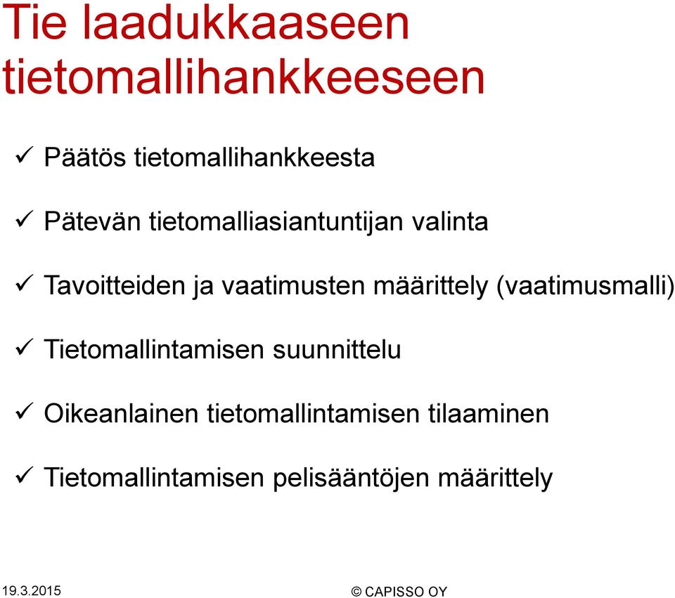 määrittely (vaatimusmalli) Tietomallintamisen suunnittelu