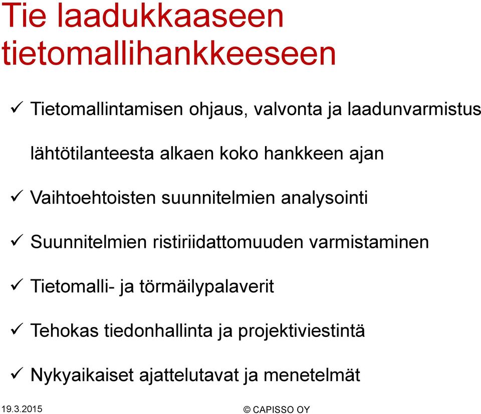 suunnitelmien analysointi Suunnitelmien ristiriidattomuuden varmistaminen Tietomalli-