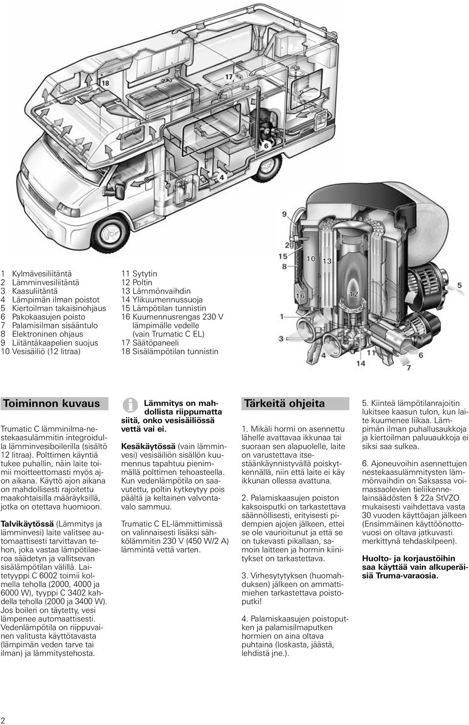Sisälämpötilan tunnistin Toiminnon kuvaus Trumatic C lämminilma-nestekaasulämmitin integroidulla lämminvesiboilerilla (sisältö 12 litraa).