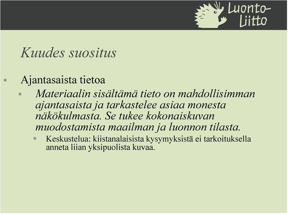 Se tukee kokonaiskuvan muodostamista maailman ja luonnon tilasta.