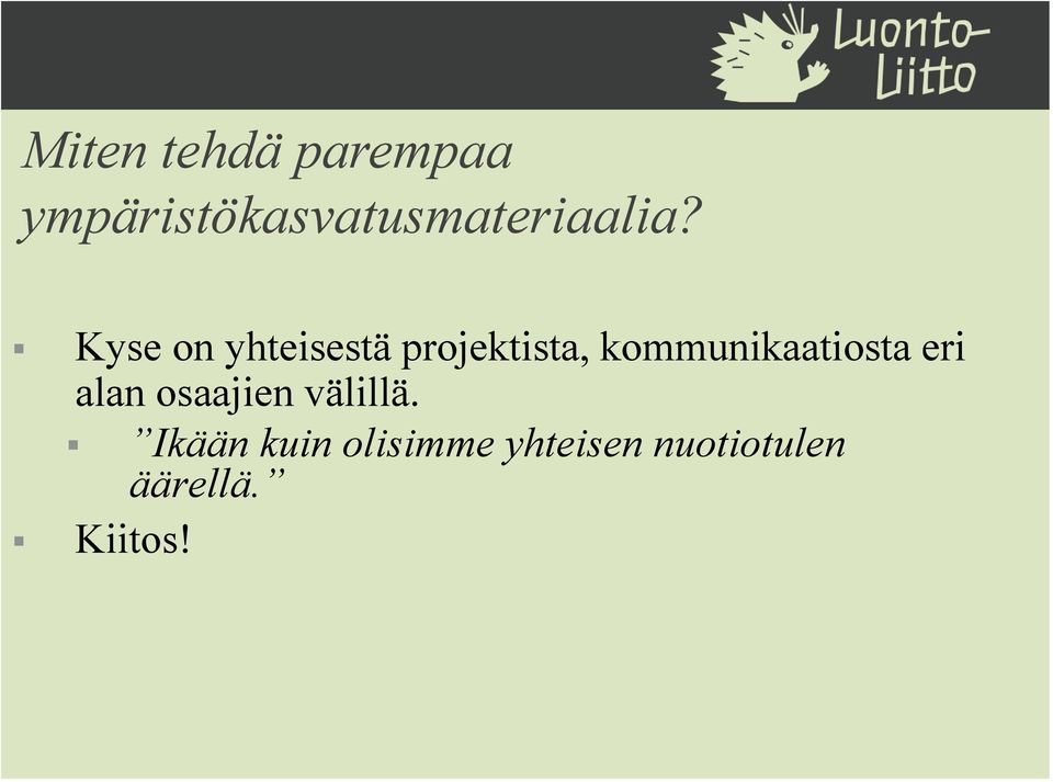 Kyse on yhteisestä projektista,