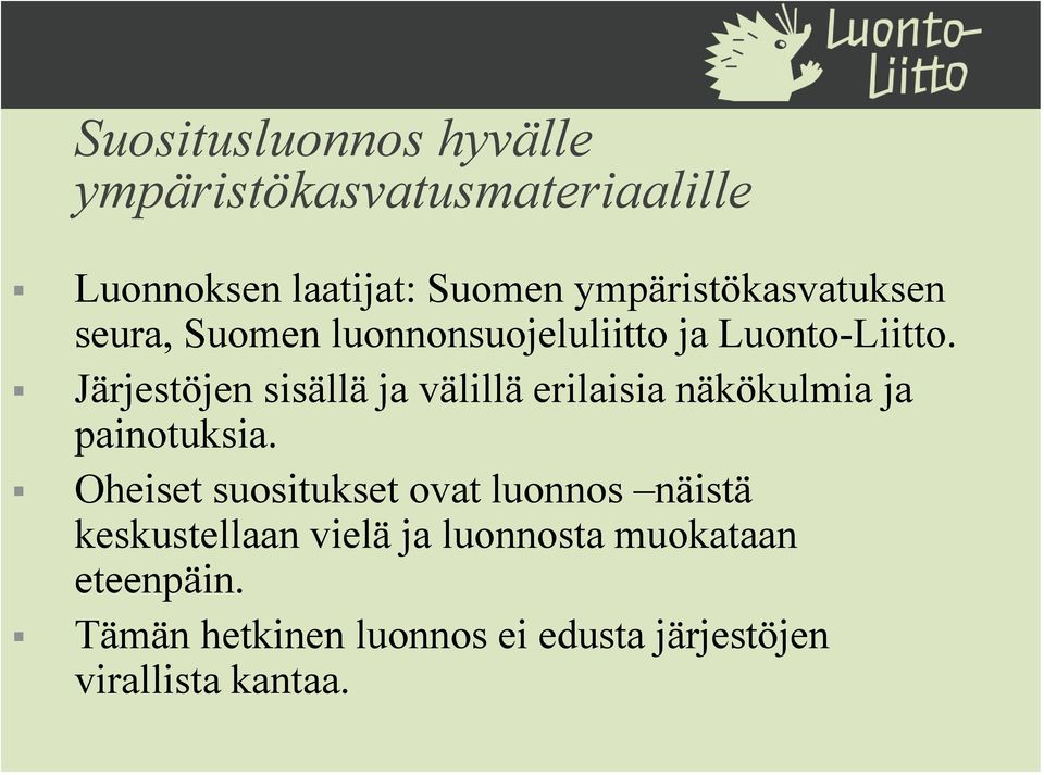 Järjestöjen sisällä ja välillä erilaisia näkökulmia ja painotuksia.