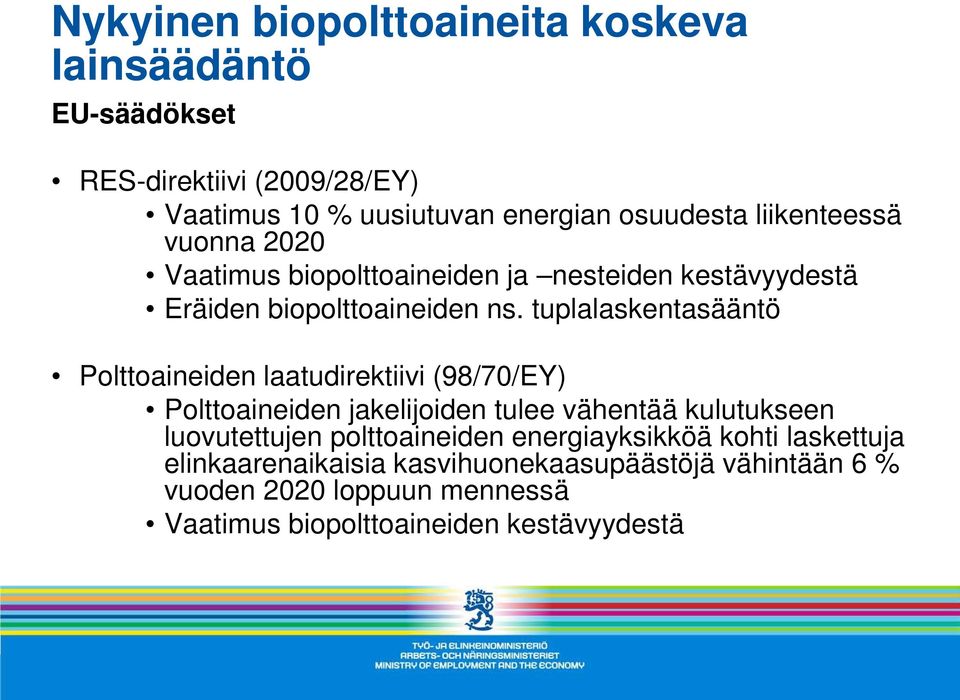 tuplalaskentasääntö Polttoaineiden laatudirektiivi (98/70/EY) Polttoaineiden jakelijoiden tulee vähentää kulutukseen luovutettujen