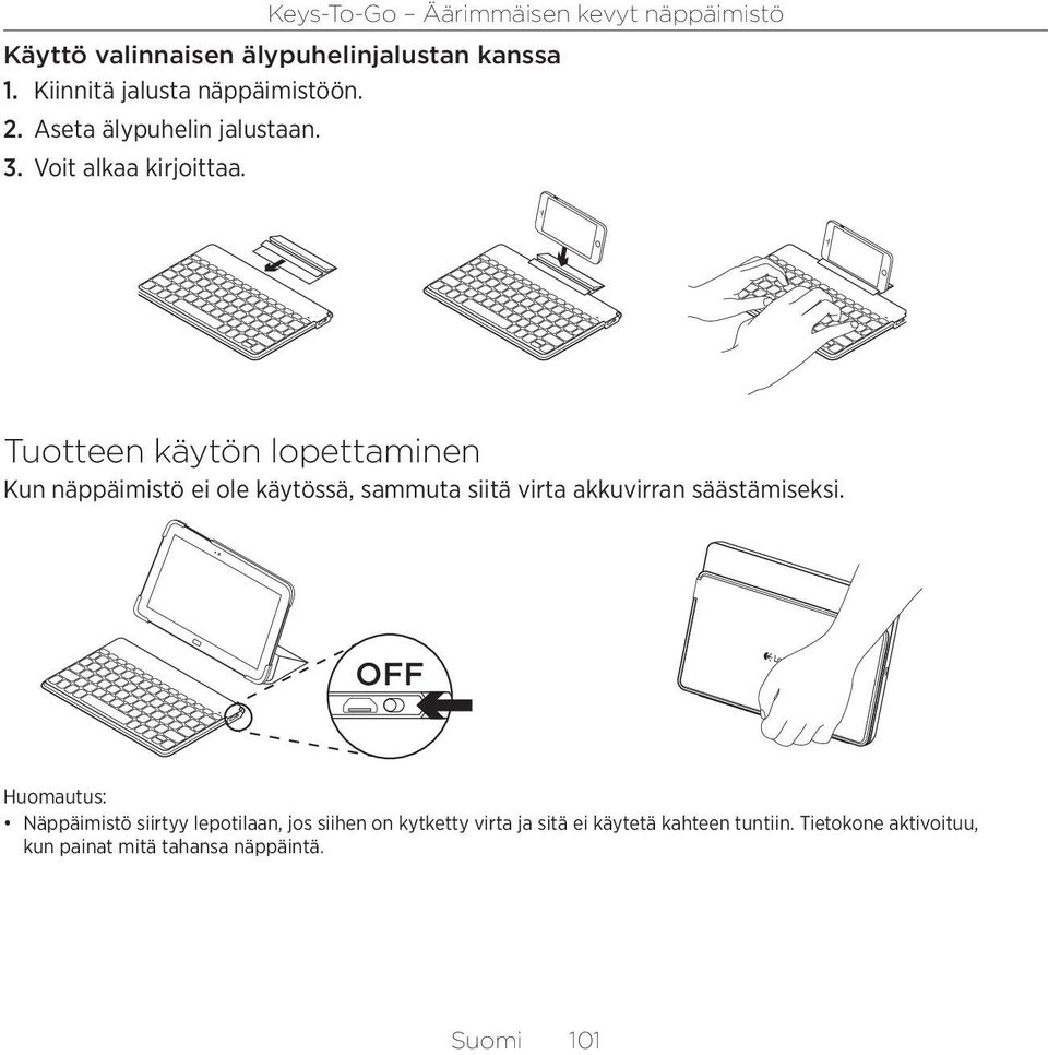 Tuotteen käytön lopettaminen Kun näppäimistö ei ole käytössä, sammuta siitä virta akkuvirran