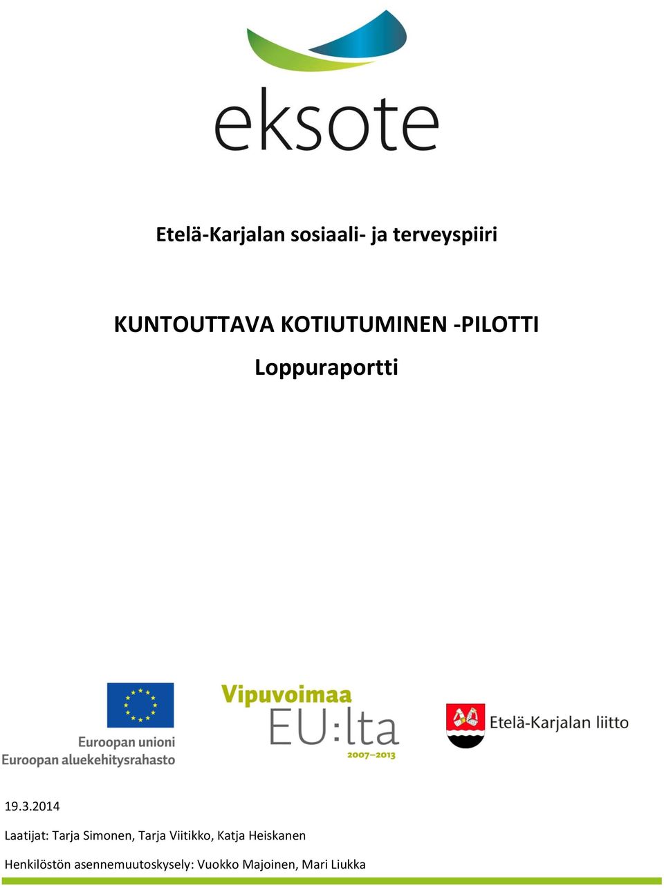 2014 Laatijat: Tarja Simonen, Tarja Viitikko, Katja