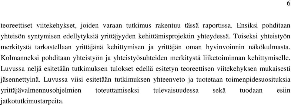 Toiseksi yhteistyön merkitystä tarkastellaan yrittäjänä kehittymisen ja yrittäjän oman hyvinvoinnin näkökulmasta.