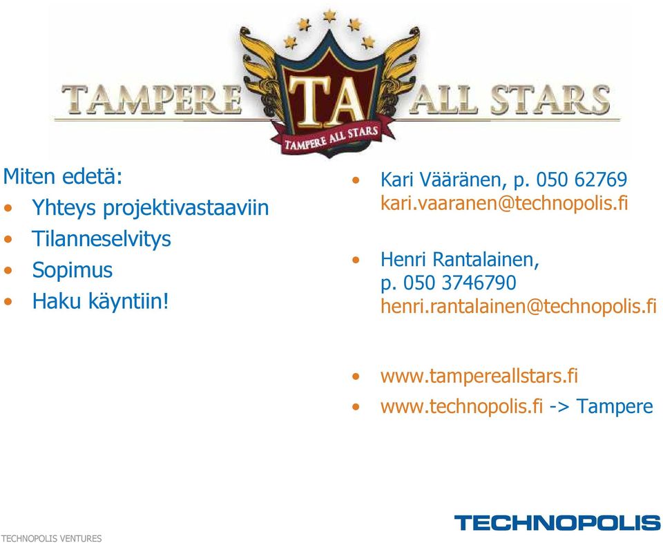 vaaranen@technopolis.fi Henri Rantalainen, p. 050 3746790 henri.