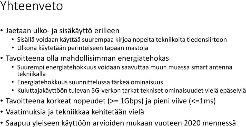 tekniikalla Energiatehokkuus suunnittelussa tärkeä ominaisuus Kuluttajakäyttöön tulevan 5G-verkon tarkat tekniset ominaisuudet vielä epäselviä