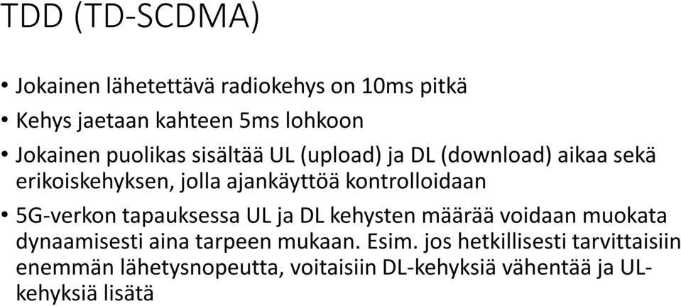 kontrolloidaan 5G-verkon tapauksessa UL ja DL kehysten määrää voidaan muokata dynaamisesti aina tarpeen