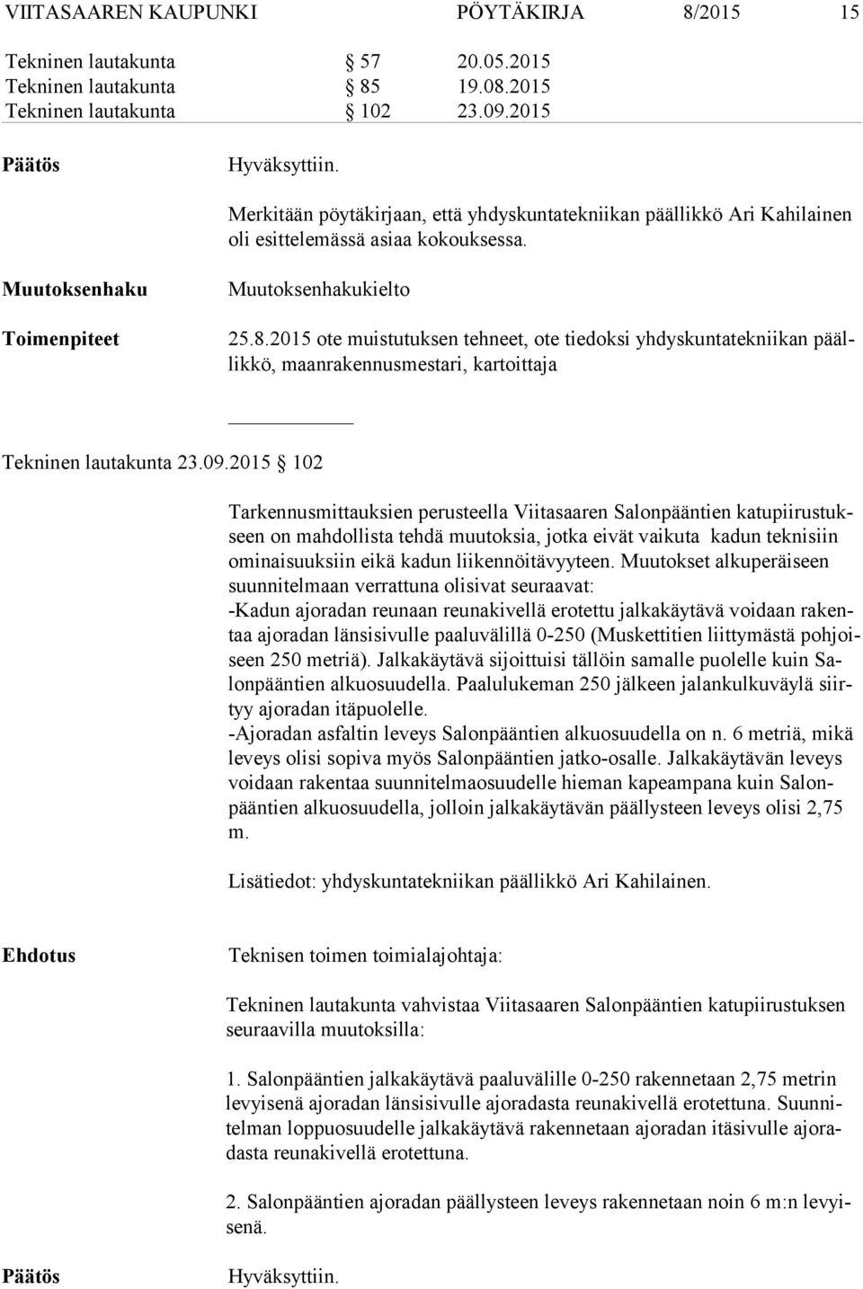 2015 ote muistutuksen tehneet, ote tiedoksi yhdyskuntatekniikan päällik kö, maanrakennusmestari, kartoittaja Tekninen lautakunta 23.09.