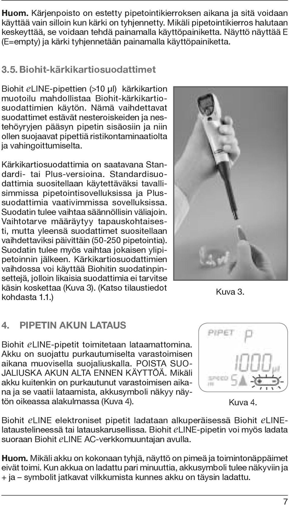 Biohit-kärkikartiosuodattimet Biohit eline-pipettien (>10 μl) kärkikartion muotoilu mahdollistaa Biohit-kärkikartiosuodattimien käytön.