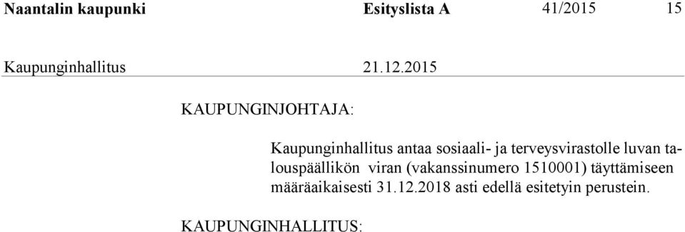 pääl li kön viran (vakanssinumero 1510001) täyttämiseen mää rä ai