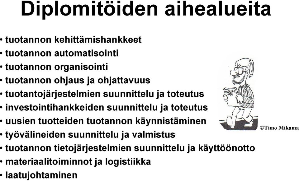 suunnittelu ja toteutus uusien tuotteiden tuotannon käynnistäminen työvälineiden suunnittelu ja valmistus