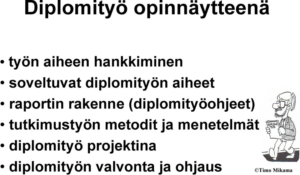 (diplomityöohjeet) tutkimustyön metodit ja menetelmät