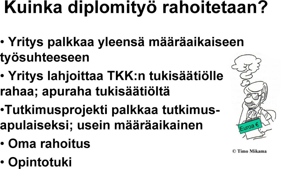 lahjoittaa TKK:n tukisäätiölle rahaa; apuraha tukisäätiöltä